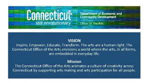 VISION Inspire Empower Educate Transform The arts are