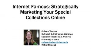 Internet Famous Strategically Marketing Your Special Collections Online