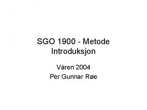 SGO 1900 Metode Introduksjon Vren 2004 Per Gunnar