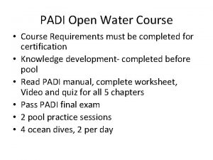 PADI Open Water Course Course Requirements must be