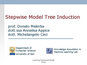 Stepwise Model Tree Induction prof Donato Malerba dott