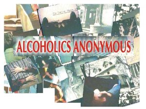 ALCOHOLICS ANONYMOUS HISTORICAL DATA Dr Bob Bill W