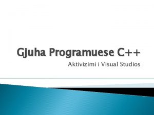 Gjuha Programuese C Aktivizimi i Visual Studios Gjuht