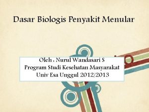 Dasar Biologis Penyakit Menular Oleh Nurul Wandasari S