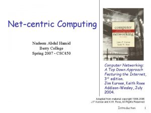 Netcentric Computing Nadeem Abdul Hamid Berry College Spring