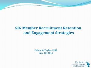 SIG Member Recruitment Retention and Engagement Strategies Felicia