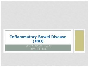 Inflammatory Bowel Disease IBD CANDICE W LANEY SPRING