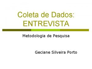 Coleta de Dados ENTREVISTA Metodologia de Pesquisa Geciane