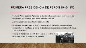 PRIMERA PRESIDENCIA DE PERN 1946 1952 Formula Pern