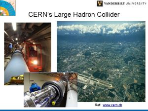 CERNs Large Hadron Collider Ref www cern ch