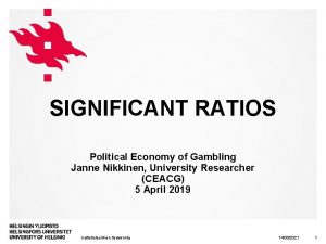 SIGNIFICANT RATIOS Political Economy of Gambling Janne Nikkinen