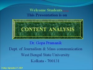 Welcome Students This Presentation is on Dr Gopa