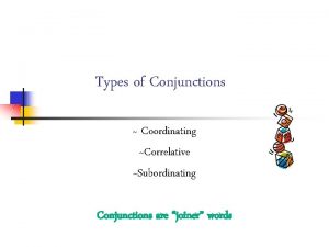 Coordinating correlative and subordinating conjunctions