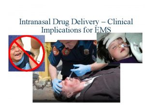 Intranasal Drug Delivery Clinical Implications for EMS Lecture