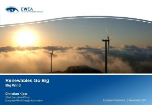 Renewables Go Big Wind Christian Kjaer Chief Executive