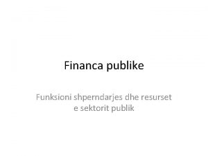 Financa publike Funksioni shperndarjes dhe resurset e sektorit