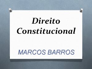 Direito Constitucional MARCOS BARROS Princpios Fundamentais Fundamentos da