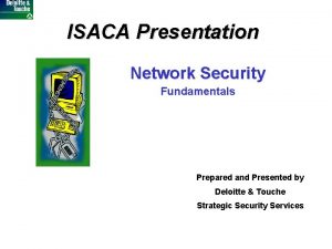 ISACA Presentation Network Security Fundamentals Prepared and Presented