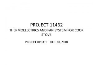 PROJECT 11462 THERMOELECTRICS AND FAN SYSTEM FOR COOK