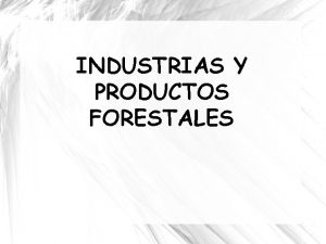 INDUSTRIAS Y PRODUCTOS FORESTALES ALIMENTOS COLORANTES CORCHO EXTRACCIN