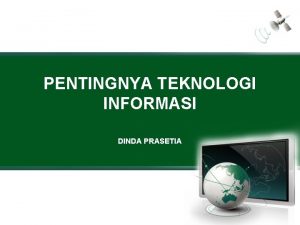 PENTINGNYA TEKNOLOGI INFORMASI DINDA PRASETIA Keunggulan Kompetitif n