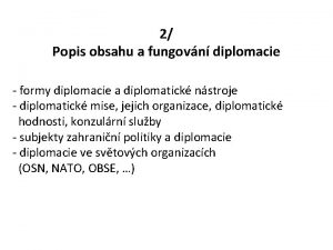 2 Popis obsahu a fungovn diplomacie formy diplomacie