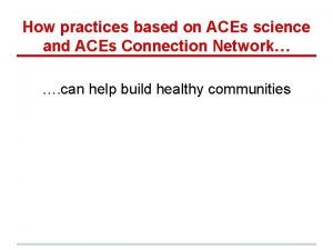 How practices based on ACEs science and ACEs