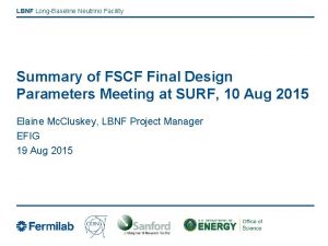 LBNF LongBaseline Neutrino Facility Summary of FSCF Final