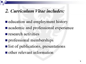 2 Curriculum Vitae includes n education and employment