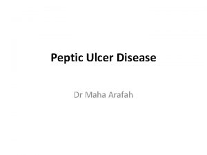 Peptic Ulcer Disease Dr Maha Arafah Objectives Upon