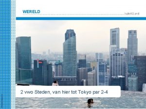 WERELD 2 hv Steden van hier tot Tokyo