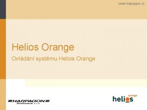 www harpagon cz Helios Orange Ovldn systmu Helios