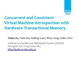 HPCA 2014 Concurrent and Consistent Virtual Machine Introspection