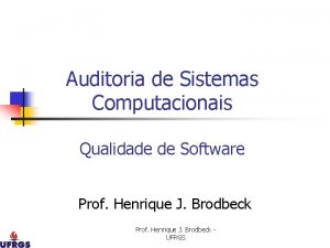 Auditoria de Sistemas Computacionais Qualidade de Software Prof