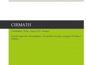 CIRMATH Cirmathdata Fiches Export CSV Groupes Premire approche