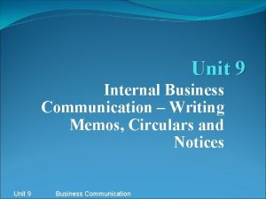 Unit 9 Internal Business Communication Writing Memos Circulars