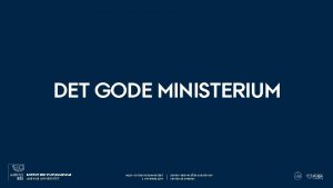 DET GODE MINISTERIUM INSTITUT FOR STATSKUNDSKAB AARHUS UNIVERSITET