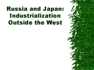 Russia and Japan Industrialization Outside the West Russia