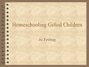 Homeschooling Gifted Children Jo Freitag Reasons for Homeschooling