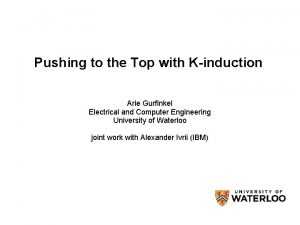 Pushing to the Top with Kinduction Arie Gurfinkel