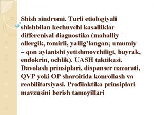 Shish sindromi Turli etiologiyali shishbilan kechuvchi kasalliklar differenisal