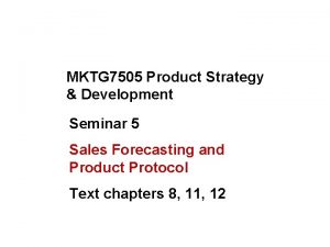 MKTG 7505 Product Strategy Development Seminar 5 Sales