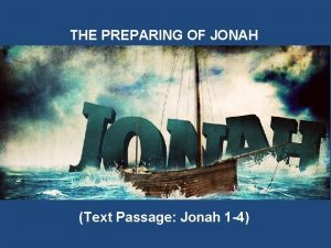 THE PREPARING OF JONAH Text Passage Jonah 1