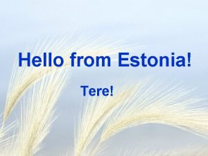 Hello from Estonia Tere General information Area 45