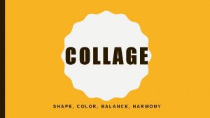 COLLAGE SHAPE COLOR BALANCE HARMONY WHAT IS COLLAGE