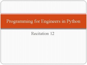 Programming for Engineers in Python Recitation 12 Plan