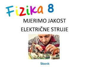 8 MJERIMO JAKOST ELEKTRINE STRUJE ibenik Jaa struja