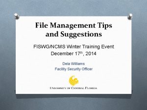 File Management Tips and Suggestions FISWGNCMS Winter Training