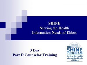 SHINE Serving the Health Information Needs of Elders