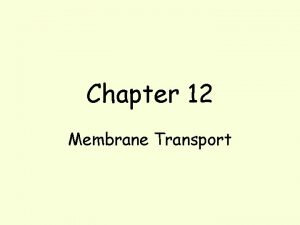 Chapter 12 Membrane Transport Defintions Solution mixture of